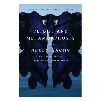 "Flight and Metamorphosis: Poems: A Bilingual Edition" - "" ("Sachs Nelly")(Paperback)