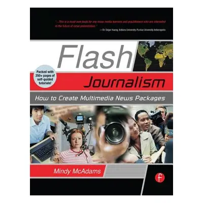 "Flash Journalism: How to Create Multimedia News Packages" - "" ("McAdams Mindy")(Paperback)