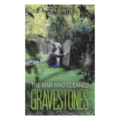 "The Man who Cleaned Gravestones" - "" ("Smith Jim")(Pevná vazba)