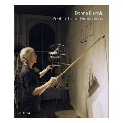 "Donna Dennis: Poet in Three Dimensions" - "" ("Posner Helaine")(Pevná vazba)