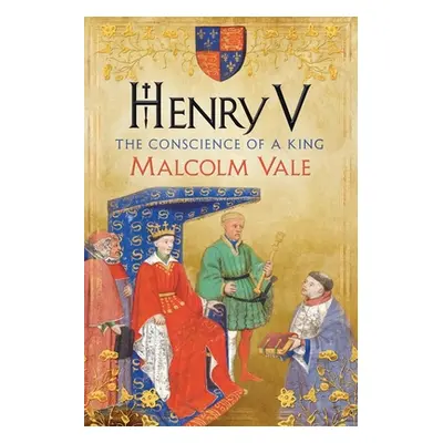 "Henry V: The Conscience of a King" - "" ("Vale Malcolm")(Paperback)