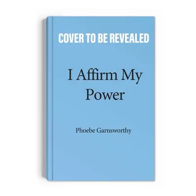 "I Affirm My Power: Everyday Affirmations and Rituals to Create the Life That You Desire" - "" (