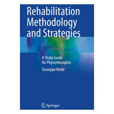 "Rehabilitation Methodology and Strategies: A Study Guide for Physiotherapists" - "" ("Verde Giu