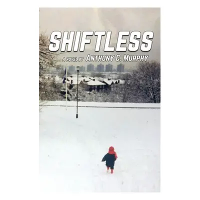 "Shiftless" - "" ("Murphy Anthony C.")(Paperback)