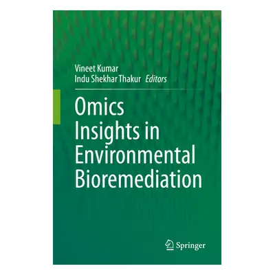 "Omics Insights in Environmental Bioremediation" - "" ("Kumar Vineet")(Pevná vazba)