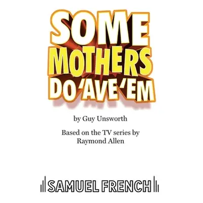 "Some Mothers Do 'Ave 'Em" - "" ("Unsworth Guy")(Paperback)