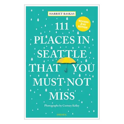 "111 Places in Seattle That You Must Not Miss" - "" ("Baskas Harriet")(Paperback)