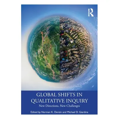 "Global Shifts in Qualitative Inquiry: New Directions, New Challenges" - "" ("Denzin Norman K.")