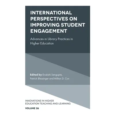 "International Perspectives on Improving Student Engagement: Advances in Library Practices in Hi