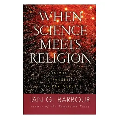 "When Science Meets Religion: Enemies, Strangers, or Partners?" - "" ("Barbour Ian G.")(Paperbac