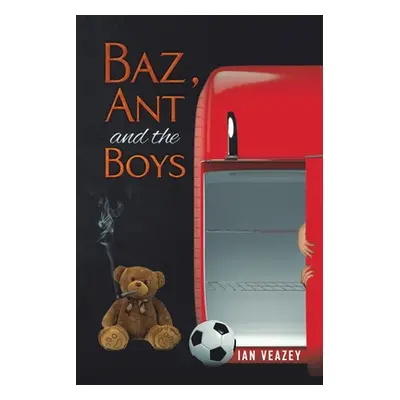 "Baz, Ant and the Boys" - "" ("Veazey Ian")(Paperback)