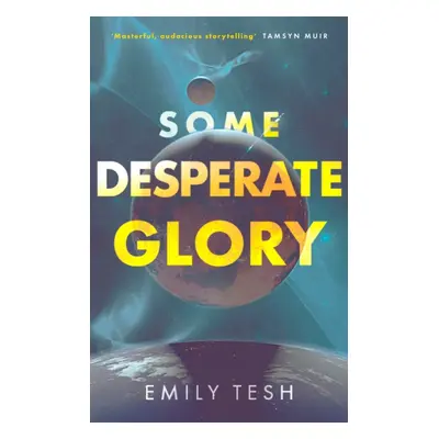 "Some Desperate Glory" - "The Sunday Times bestseller" ("Tesh Emily")(Paperback / softback)