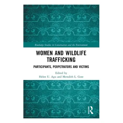 "Women and Wildlife Trafficking: Participants, Perpetrators and Victims" - "" ("Agu Helen U.")(P