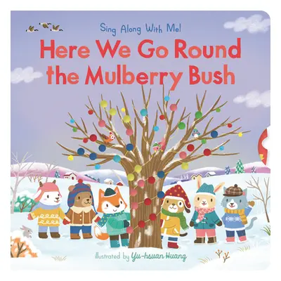 "Here We Go Round the Mulberry Bush: Sing Along with Me!" - "" ("Huang Yu-Hsuan")(Board Books)