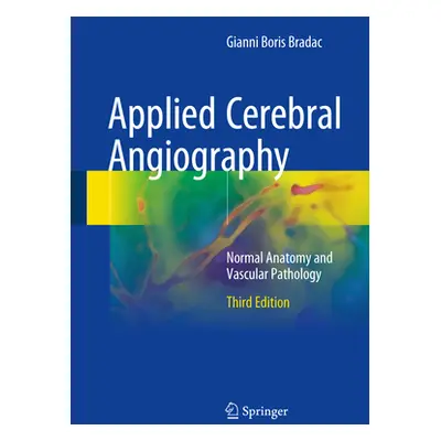 "Applied Cerebral Angiography: Normal Anatomy and Vascular Pathology" - "" ("Boccardi Edoardo")(