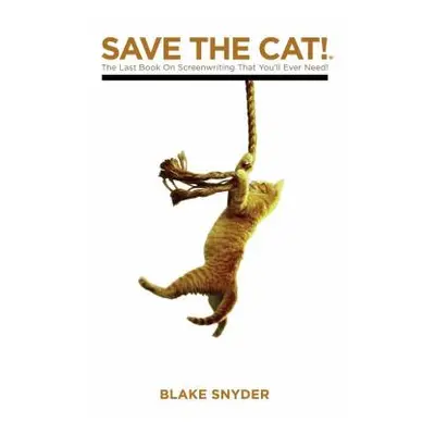 "Save the Cat: The Last Book on Screenwriting You'll Ever Need" - "" ("Snyder Blake")(Library Bi