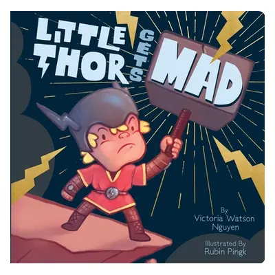 "Little Thor Gets Mad" - "" ("Nguyen Victoria Watson")(Board Books)