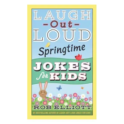 "Laugh-Out-Loud Springtime Jokes for Kids" - "" ("Elliott Rob")(Paperback)