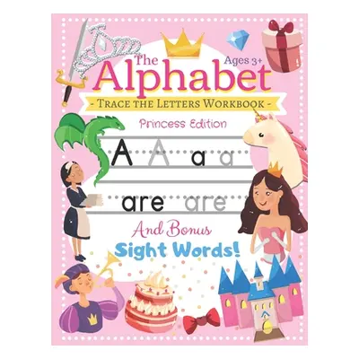 "Trace the Alphabet Workbook: Letters of the Alphabet and Sight Words