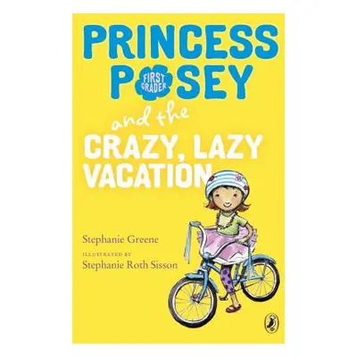 "Princess Posey and the Crazy, Lazy Vacation" - "" ("Greene Stephanie")(Paperback)