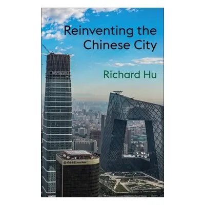 "Reinventing the Chinese City" - "" ("Hu Richard")(Pevná vazba)