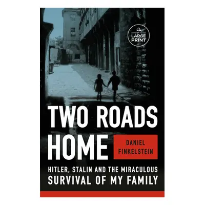 "Two Roads Home: Hitler, Stalin, and the Miraculous Survival of My Family" - "" ("Finkelstein Da