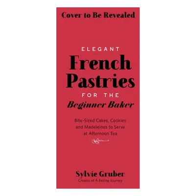 "Bite-Sized French Pastries for the Beginner Baker" - "" ("Gruber Sylvie")(Paperback)