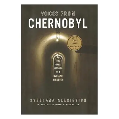 "Voices from Chernobyl: The Oral History of a Nuclear Disaster" - "" ("Alexievich Svetlana")(Pap