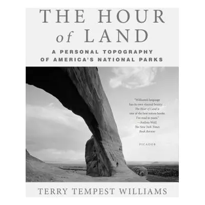 "The Hour of Land: A Personal Topography of America's National Parks" - "" ("Williams Terry Temp