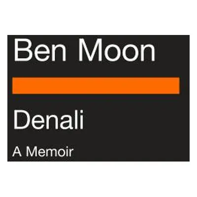 "Denali: A Man, a Dog, and the Friendship of a Lifetime" - "" ("Moon Ben")(Paperback)