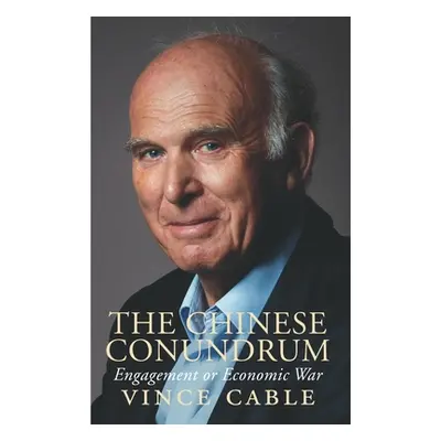 "The Chinese Conundrum: Engagement or Conflict" - "" ("Cable Vince")(Pevná vazba)