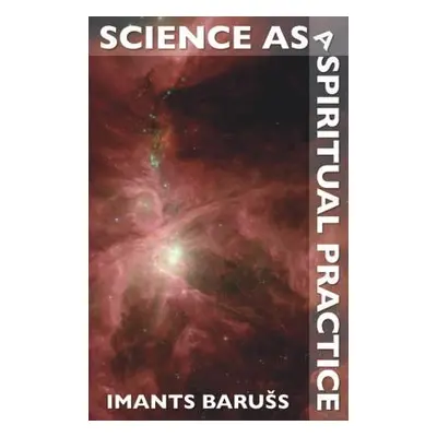 "Science as a Spiritual Practice" - "" ("Baruss Imants")(Paperback)