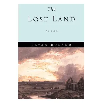 "The Lost Land: Poems" - "" ("Boland Eavan")(Paperback)