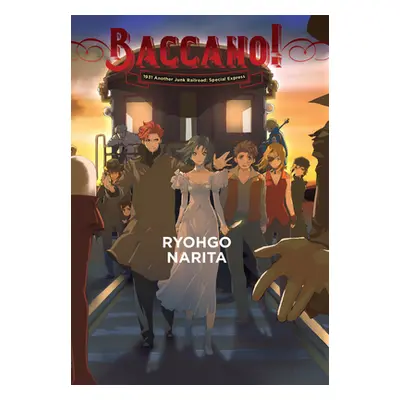 "Baccano!, Vol. 14 (Light Novel): 1931 Another Junk Railroad: Special Express" - "" ("Narita Ryo