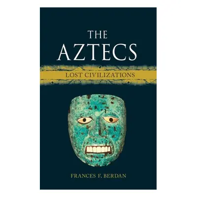 "The Aztecs: Lost Civilizations" - "" ("Berdan Frances F.")(Pevná vazba)