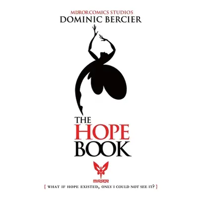 "The Hope Book: What if Hope Existed, Only I Could Not See It?" - "" ("Bercier Dominic")(Pevná v