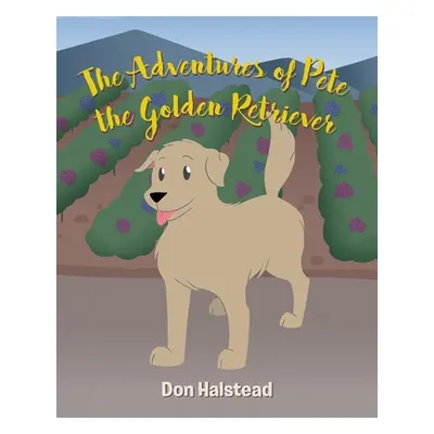 "The Adventures of Pete the Golden Retriever" - "" ("Halstead Don")(Paperback)