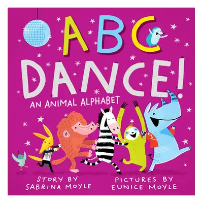 "ABC Dance!: An Animal Alphabet" - "" ("Moyle Sabrina")(Board Books)