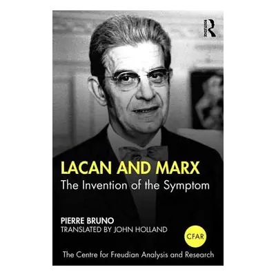 "Lacan and Marx: The Invention of the Symptom" - "" ("Bruno Pierre")(Paperback)