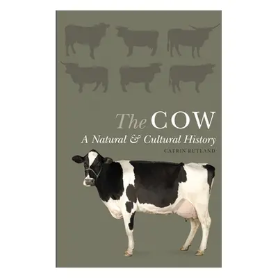 "The Cow: A Natural and Cultural History" - "" ("Rutland Catrin")(Pevná vazba)