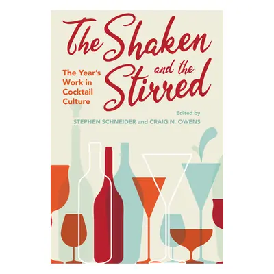 "The Shaken and the Stirred: The Year's Work in Cocktail Culture" - "" ("Schneider Stephen")(Pev