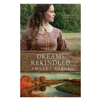 "Dreams Rekindled" - "" ("Cabot Amanda")(Paperback)