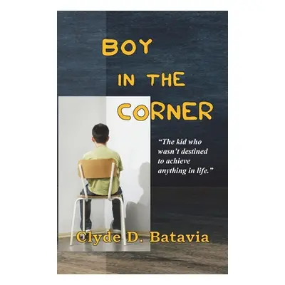 "Boy In the Corner" - "" ("Batavia Clyde D.")(Paperback)