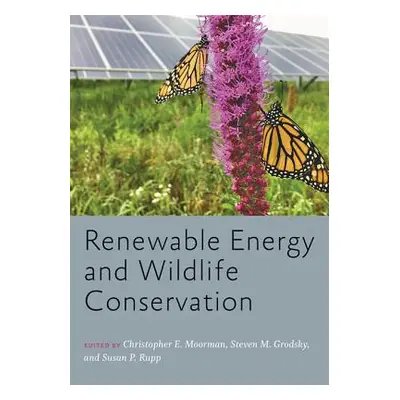 "Renewable Energy and Wildlife Conservation" - "" ("Moorman Christopher E.")(Pevná vazba)