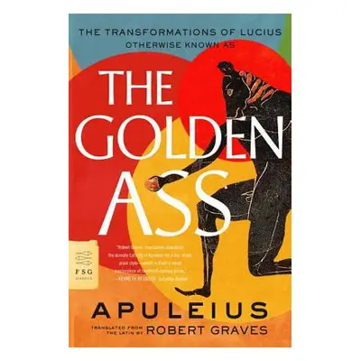 "The Golden Ass: The Transformations of Lucius" - "" ("Apuleius")(Paperback)