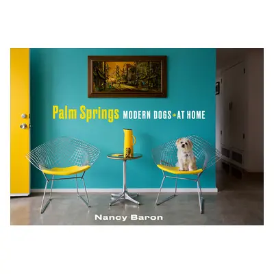 "Palm Springs Modern Dogs at Home" - "" ("Baron Nancy")(Pevná vazba)