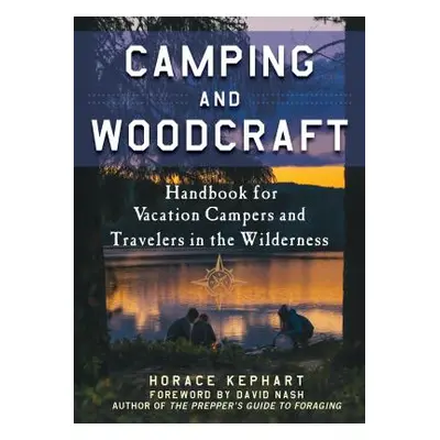 "Camping and Woodcraft: A Handbook for Vacation Campers and Travelers in the Woods" - "" ("Kepha