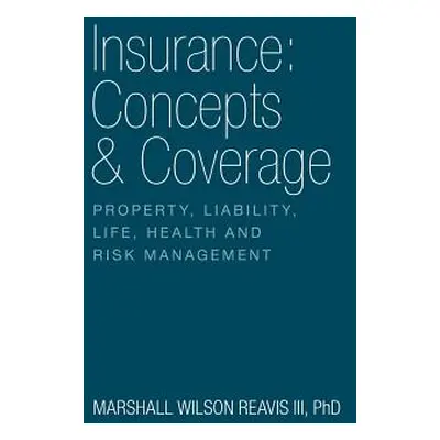 "Insurance: Concepts & Coverage: Property, Liability, Life, Health and Risk Management" - "" ("R