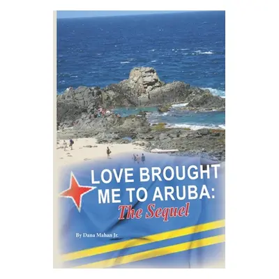 "Love Brought Me To Aruba: The Sequel" - "" ("Mahan Dana Jr.")(Paperback)