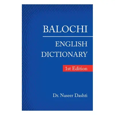 "Balochi - English Dictionary: 1St Edition" - "" ("Dashti Naseer")(Paperback)